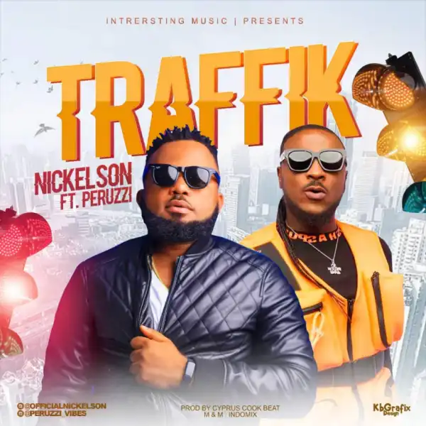 Nickelson - Traffik ft. Peruzzi